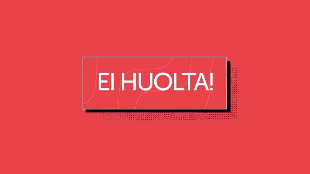 Atoy:n visuaalisella tyylillä toetutettu tekstilaatikko, jossa lukee "Ei huolta!". Kuvitus